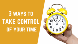 Ways to take control of your time