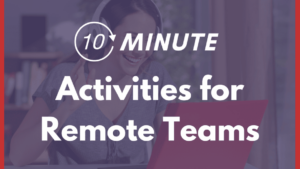 Team Building Activities to Connect Your Remote Teams