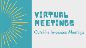 How to Outshine In Person at Virtual Meetings