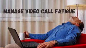 Ways to Manage Video Call Fatigue
