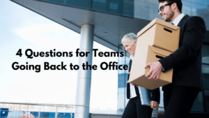 Get Your Team Ready to Return to the Office