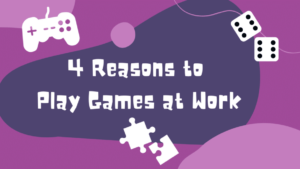 Play More Games at Work