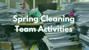 spring cleaning activities for teams